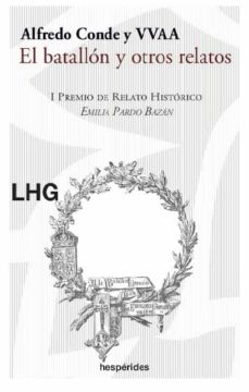 Portada de EL BATALLON Y OTROS RELATOS (I PREMIO DE RELATO HISTORICO EMILIA PARDO BAZAN)