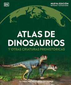 Descargar libros de google books ATLAS DE DINOSAURIOS Y OTRAS CRIATURAS PREHISTÓRICAS de  DK MOBI DJVU ePub 9780241702970