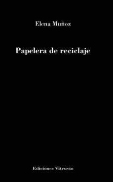 Descargar libros electrónicos gratuitos en pdf. PAPELERA DE RECICLAJE de ELENA MUÑOZ 9788412105070 (Spanish Edition) PDB DJVU