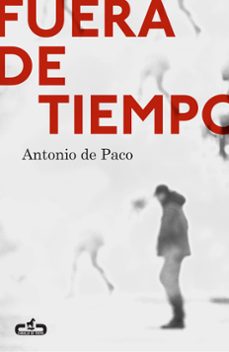 ¿Es seguro descargar libros electrónicos gratis? FUERA DE TIEMPO de ANTONIO DE PACO en español 9788415451570 FB2 PDF ePub