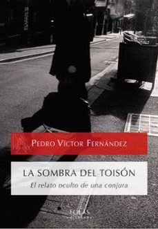 Descargar libros gratis para ipad 3 LA SOMBRA DEL TOISON: EL RELATO OCULTO DE UNA CONJURA