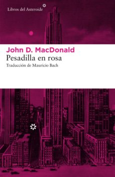 Descarga gratuita de libros de computadora torrent PESADILLA EN ROSA de JOHN D. MACDONALD 9788416213870 FB2 (Literatura española)