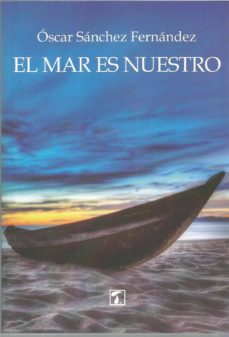 Audio libros descargar ipod gratis EL MAR ES NUESTRO in Spanish de OSCAR SANCHEZ FERNANDEZ 9788417986070 PDF PDB iBook