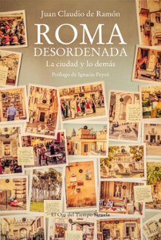 Descargas gratuitas de libros electrónicos de kobo ROMA DESORDENADA: LA CIUDAD Y LO DEMAS en español