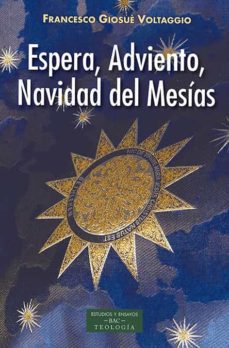 Descarga de libros completos en pdf. ESPERA, ADVIENTO, NAVIDAD DEL MESIAS 9788422021070 MOBI FB2 de FRANCESCO GIOSUÈ VOLTAGGIO en español