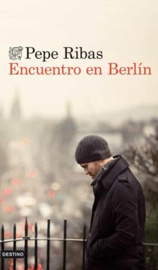 Libros de texto descargar libros electrónicos ENCUENTRO EN BERLIN (Spanish Edition) de PEPE RIBAS 9788423346370