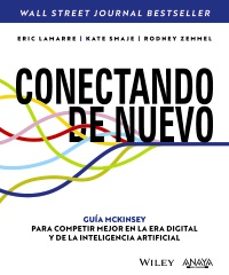 Descargar kindle books gratis android CONECTANDO DE NUEVO. GUÍA MCKINSEY PARA COMPETIR MEJOR EN LA ERA DIGITAL Y DE LA INTELIGENCIA ARTIFICIAL (TITULOS ESPECIALES) (Literatura española)  de ERIC LAMARRE, KATE SMAJE 9788441550070