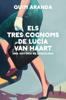 Descargas de dominio público de libros de Google ELS TRES COGNOMS DE LUCIA VAN HAART
         (edición en catalán) 9788466428170 ePub de QUIM ARANDA