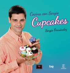 Pe Cocina Con Sergio Cupcakes Sergio Fernandez Comprar Libro 9788467039870