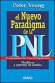 Descargar EL NUEVO PARADIGMA DE LA PNL : MET AFORAS Y PATRONES PARA EL CAMBIO gratis pdf - leer online