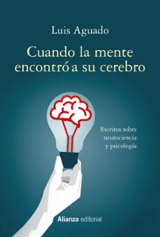 9788491815570 - Cuando la mente encontró a su cerebro; escritos sobre neurociencia y psicología (Luis Aguado) - (Audiolibro Voz Humana)