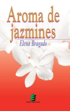 AROMA DE JAZMINES | ELENA BRAGADO MOLINA | Casa del Libro