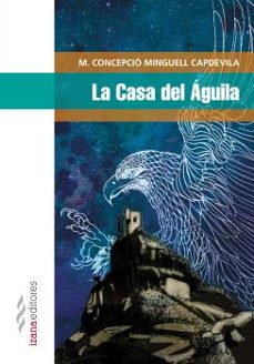 Descarga de libro real rapidshare LA CASA DEL ÁGUILA 9788494456770 RTF de CONCEPCIO MINGUELL CAPDEVILLA