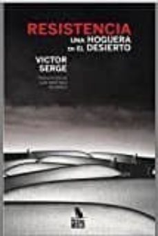 Descargar google libros en pdf en línea RESISTENCIA: UNA HOGUERA EN EL DESIERTO de VICTOR SERGE CHM RTF MOBI en español 9788494535970