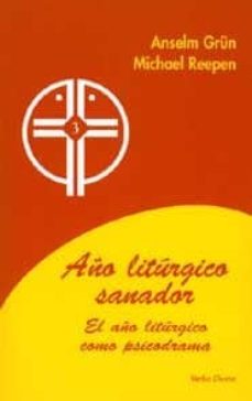 Portada de AÑO LITURGICO SANADOR: EL AÑO LITURGICO COMO PSICODRAMA