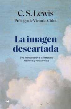 Portada de LA IMAGEN DESCARTADA: INTRODUCCION A LA LITERATURA MEDIEVAL Y RENACENTISTA