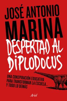 Portada de ¡DESPERTAD AL DIPLODOCUS!: UNA CONSPIRACION EDUCATIVA PARA TRANSFORMAR LA ESCUELA Y TODO LO DEMAS