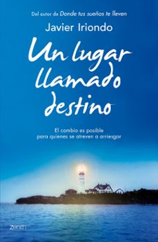 Portada de UN LUGAR LLAMADO DESTINO: EL CAMBIO ES POSIBLE PARA QUIENES SE AT REVEN A ARRIESGAR
