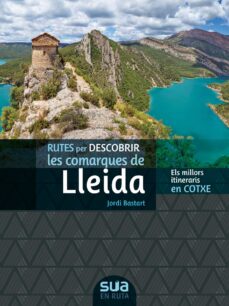 Portada de RUTES DESCOBRIR LES COMARQUES DE LLEIDA. ELS MILLORS ITINERARIS E N COTXE