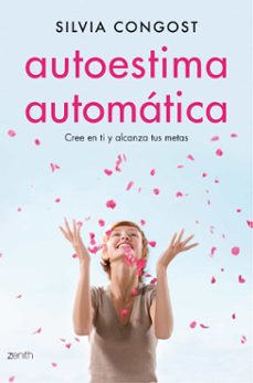 Portada de AUTOESTIMA AUTOMATICA: CREE EN TI Y ALCANZA TUS METAS