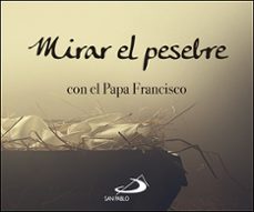 Portada de MIRAR AL PESEBRE CON EL PAPA FRANCISCO