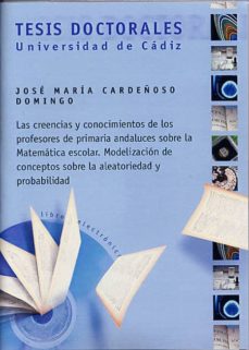 Portada de CREENCIAS Y CONOCIMIENTOS  DE LOS PROFESORES DE PRIMARIA ANDALUCES SOBRE LA MATEMATICA ESCOLAR.