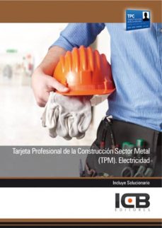 Portada de MANUAL TARJETA PROFESIONAL DE LA CONSTRUCCIN SECTOR METAL (TPM). ELECTRICIDAD