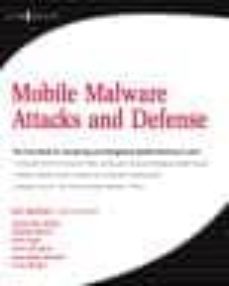 Descarga segura de libros electrónicos MOBILE MALWARE ATTACKS AND DEFENSE de KEN DUNHAM en español 9781597492980
