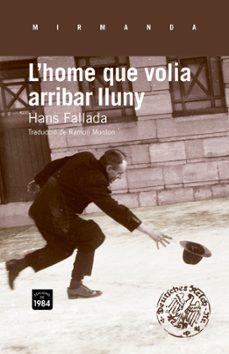 Descargas de audiolibros mp3 de Amazon L HOME QUE VOLIA ARRIBAR LLUNY (Literatura española) de HANS FALLADA FB2 9788415835080