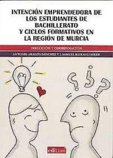 Portada de INTENCIN EMPRENDEDORA DE LOS ESTUDIANTES DE BACHILLERATO Y CICLOS FORMATIVOS EN LA REGIN DE MURCIA