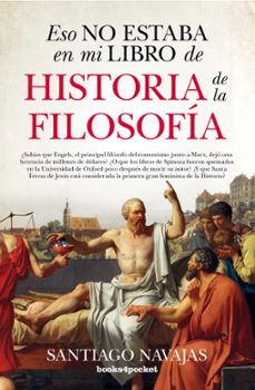 Buscar libros en pdf descargar ESO NO ESTABA EN MI LIBRO DE HISTORIA DE LA FILOSOFÍA en español de SANTIAGO NAVAJAS