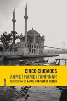 Descargas de libros gratis en pdf CINCO CIUDADES de AHMET HAMDI TANPINAR 