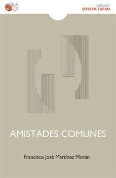 Descargar ebooks google gratis AMISTADES COMUNES de FRANCISCO JOSE MARTINEZ MORAN (Literatura española)