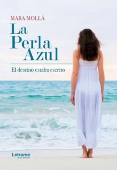 Descargar gratis joomla books pdf LA PERLA AZUL: EL DESTINO ESTABA ESCRITO de MARA MOLLÁ (Literatura española) 9788417499280
