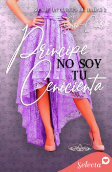 Ebook PRÍNCIPE, NO SOY TU CENICIENTA (TRILOGÍA NO SOY 2) EBOOK de GIRL  CHICK | Casa del Libro