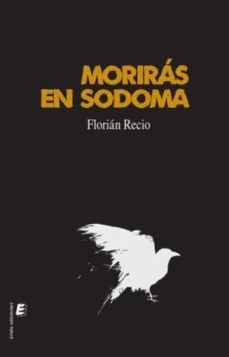 Google descargar libros electrónicos gratis pdf MORIRAS EN SODOMA (Literatura española)