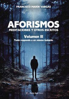 Ebook para el examen bancario descarga gratuita AFORISMOS, MEDITACIONES Y OTROS ESCRITOS VOL. III (Spanish Edition) de FRANCISCO MARIN VARGAS
