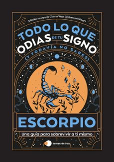 ESCORPIO: TODO LO QUE ODIAS DE TU SIGNO Y TODAVÍA NO SABES