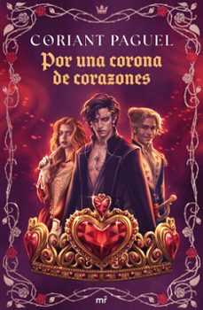 Descargar google ebooks nook POR UNA CORONA DE CORAZONES 9788427053380 (Literatura española) PDB PDF iBook de CORIANT PAGUEL