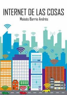Libros en línea descargar pdf gratis INTERNET DE LAS COSAS (Spanish Edition) 9788429020380 de MOISES BARRIO ANDRES