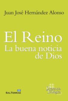 Descargar ebook pdf EL REINO: LA BUENA NOTICIA DE DIOS DJVU CHM de JUAN JOSE HERNANDEZ ALONSO