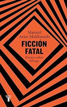 Libros para descargar en ipad mini FICCIÓN FATAL de MANUEL ARIAS MALDONADO (Spanish Edition)