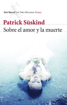 Descargar audiolibros en español gratis SOBRE EL AMOR Y LA MUERTE de PATRICK SUSKIND in Spanish MOBI RTF