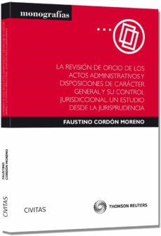 Descargar LA REVISION DE OFICIO DE LOS ACTOS ADMINISTRATIVOS Y DISPOSICIONE S DE CARACTER GENERAL Y SU CONTROL JURISDICCIONAL. UN ESTUDIO DESDE LA JURISPRUDENCIA gratis pdf - leer online