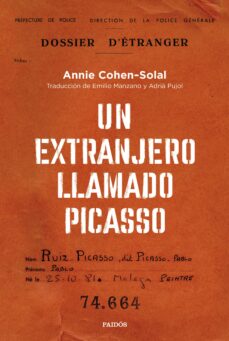 Descarga de libros electrónicos mobi UN EXTRANJERO LLAMADO PICASSO de ANNIE COHEN-SOLAL (Literatura española) 9788449340680 PDB iBook ePub
