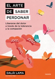 Descarga los libros electrónicos más vendidos EL ARTE DE SABER PERDONAR 9788449342080 (Spanish Edition) de DALAI LAMA 