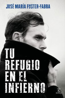 Libro en línea gratis descargar pdf TU REFUGIO EN EL INFIERNO in Spanish de JOSE MARIA FUSTER-FABRA