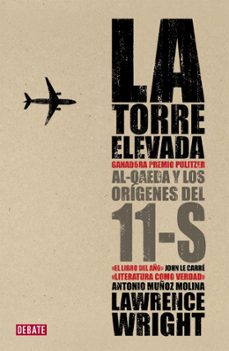 LA TORRE ELEVADA. AL QAEDA Y LOS ORIGENES DEL 11S | LAWRENCE WRIGHT | Casa  del Libro