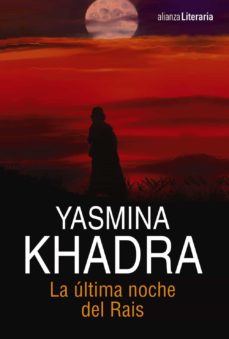 Libros de Kindle para descargar gratis. LA ULTIMA NOCHE DEL RAIS de YASMINA KHADRA DJVU (Literatura española) 9788491040880