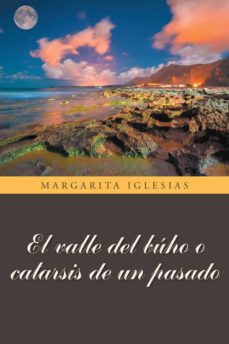 Descargar ebooks amazon gratis (I.B.D.) EL VALLE DEL BÚHO O CATARSIS DE UN PASADO 9788491121480 de MARGARITA IGLESIAS